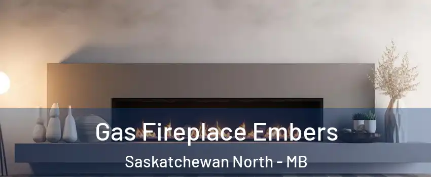  Gas Fireplace Embers Saskatchewan North - MB