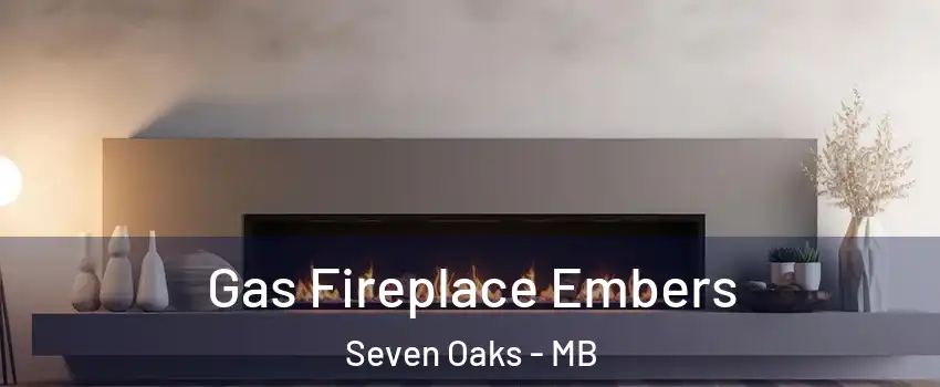  Gas Fireplace Embers Seven Oaks - MB