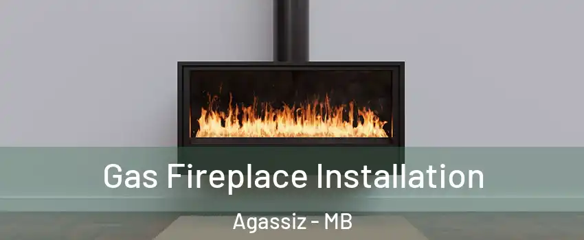  Gas Fireplace Installation Agassiz - MB