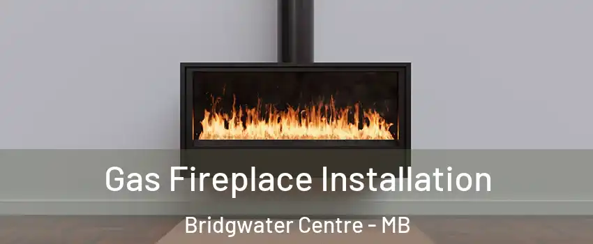  Gas Fireplace Installation Bridgwater Centre - MB