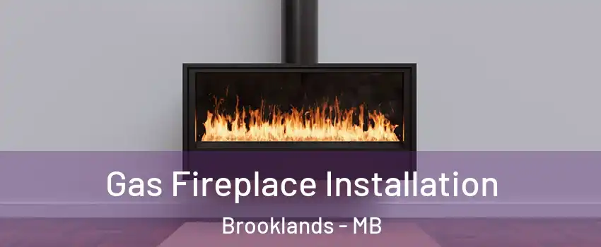  Gas Fireplace Installation Brooklands - MB