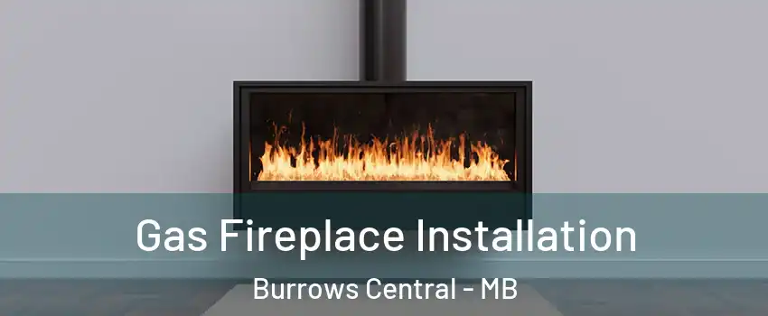  Gas Fireplace Installation Burrows Central - MB