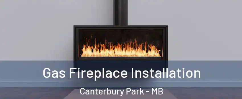  Gas Fireplace Installation Canterbury Park - MB