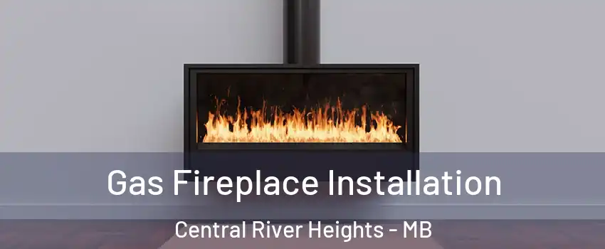 Gas Fireplace Installation Central River Heights - MB