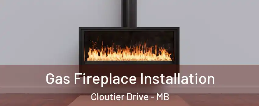  Gas Fireplace Installation Cloutier Drive - MB