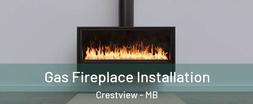  Gas Fireplace Installation Crestview - MB