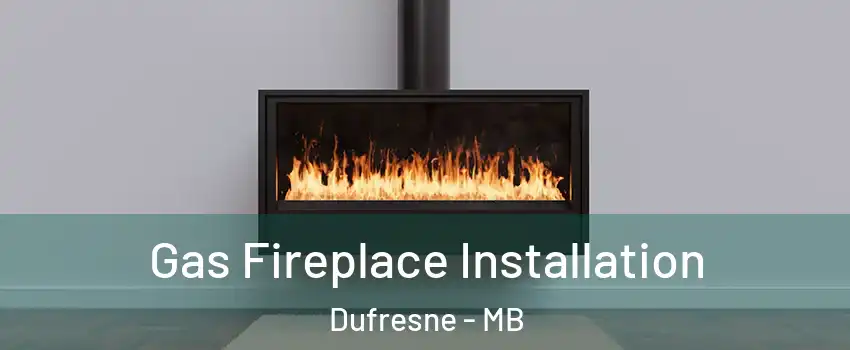  Gas Fireplace Installation Dufresne - MB
