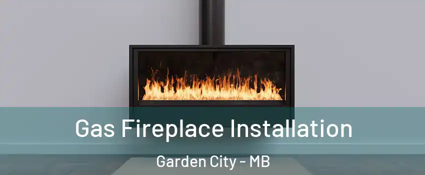  Gas Fireplace Installation Garden City - MB