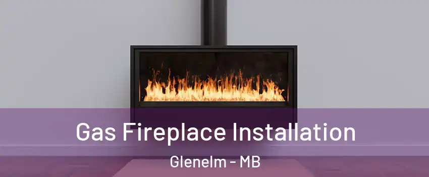  Gas Fireplace Installation Glenelm - MB
