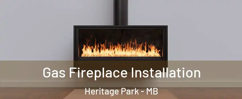  Gas Fireplace Installation Heritage Park - MB