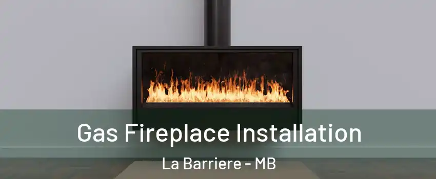  Gas Fireplace Installation La Barriere - MB
