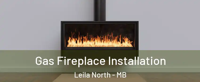 Gas Fireplace Installation Leila North - MB