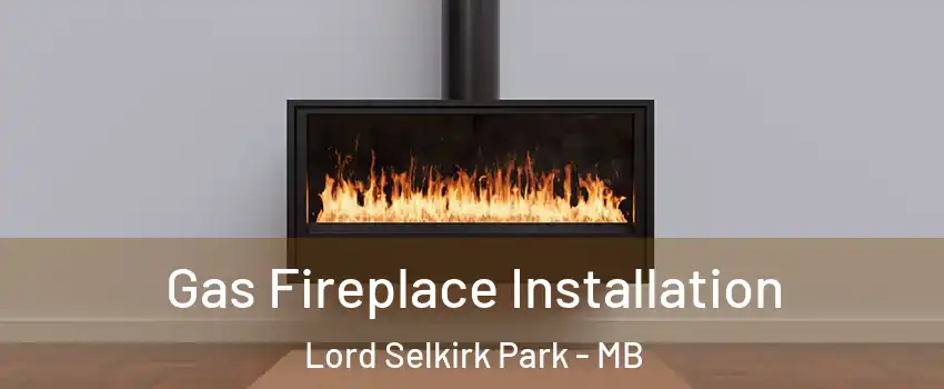  Gas Fireplace Installation Lord Selkirk Park - MB