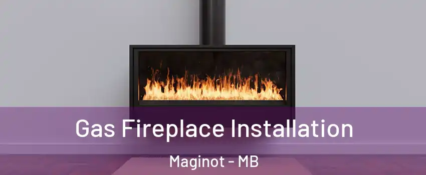  Gas Fireplace Installation Maginot - MB