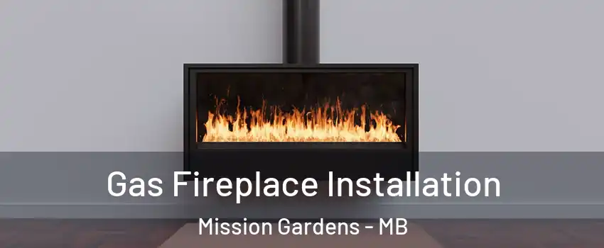  Gas Fireplace Installation Mission Gardens - MB