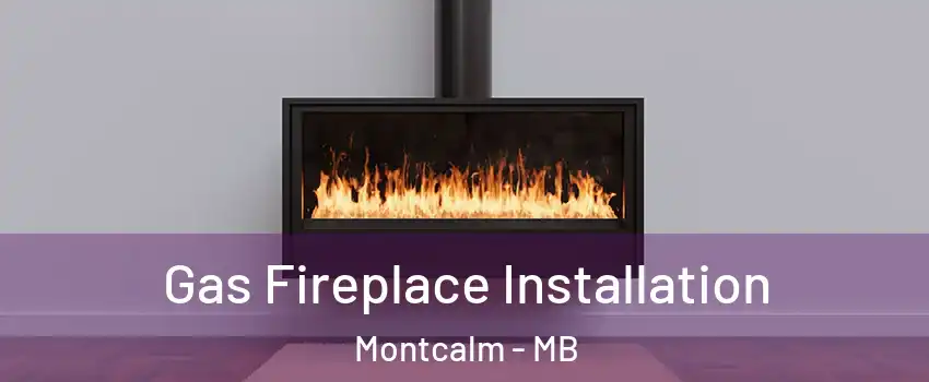  Gas Fireplace Installation Montcalm - MB