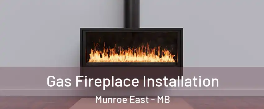  Gas Fireplace Installation Munroe East - MB