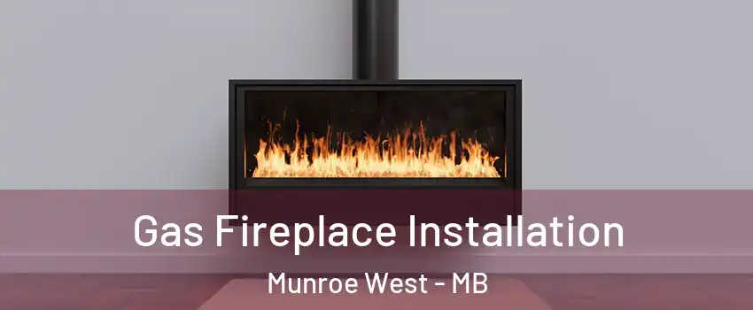  Gas Fireplace Installation Munroe West - MB