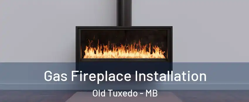  Gas Fireplace Installation Old Tuxedo - MB