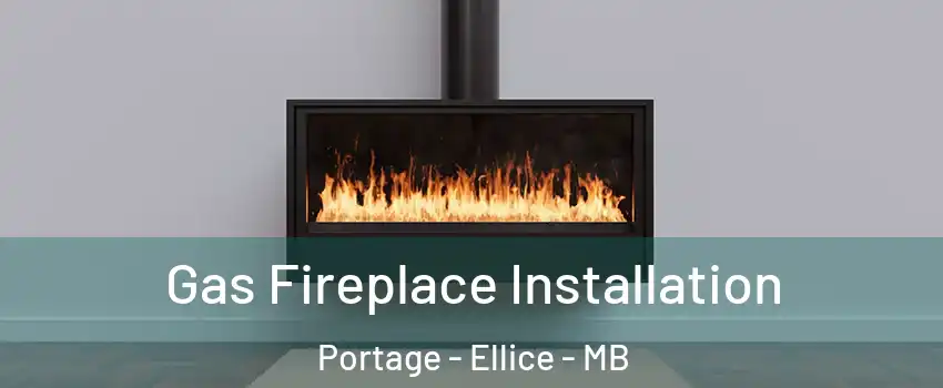 Gas Fireplace Installation Portage - Ellice - MB