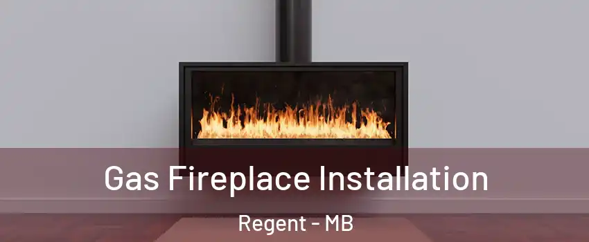  Gas Fireplace Installation Regent - MB