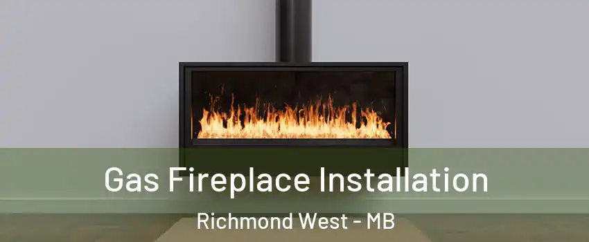  Gas Fireplace Installation Richmond West - MB