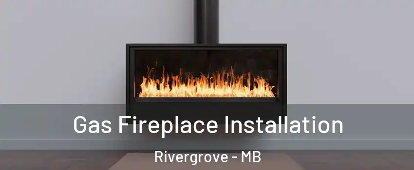  Gas Fireplace Installation Rivergrove - MB
