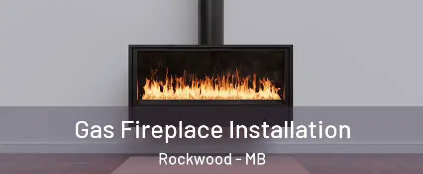  Gas Fireplace Installation Rockwood - MB