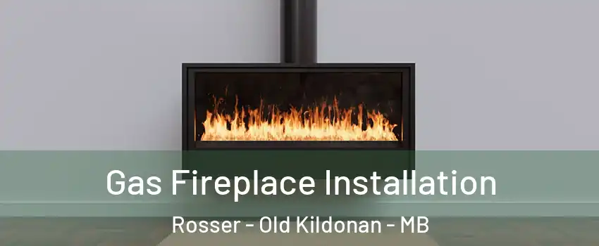  Gas Fireplace Installation Rosser - Old Kildonan - MB