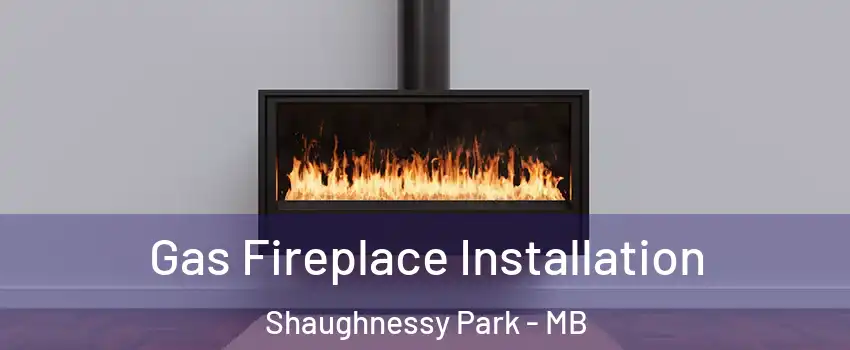  Gas Fireplace Installation Shaughnessy Park - MB