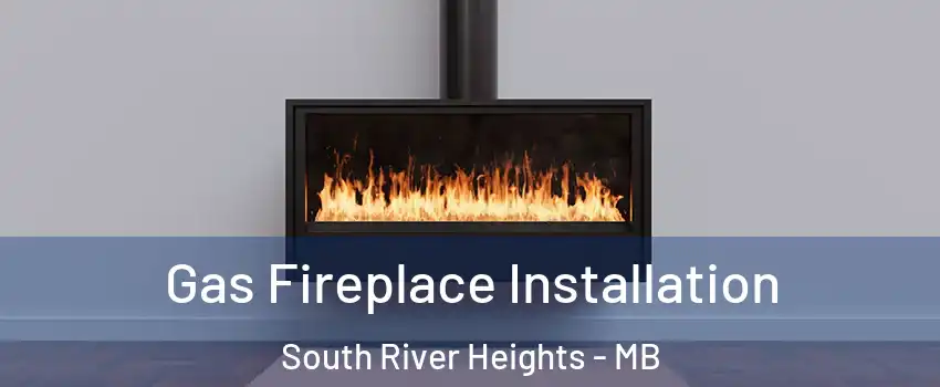  Gas Fireplace Installation South River Heights - MB