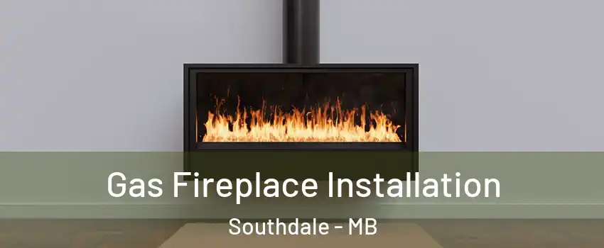  Gas Fireplace Installation Southdale - MB
