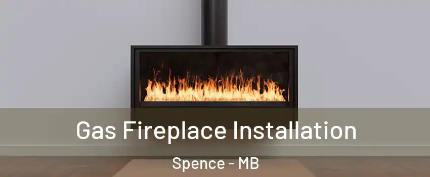 Gas Fireplace Installation Spence - MB
