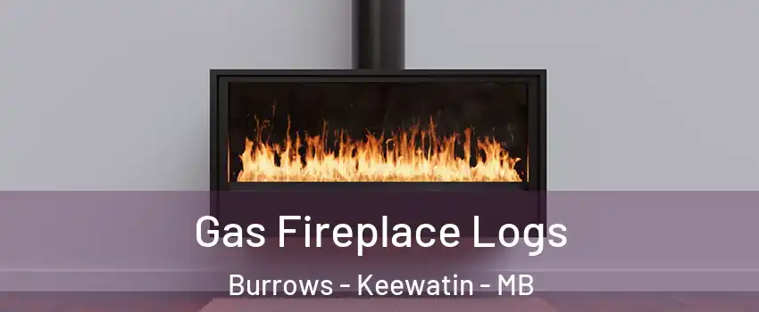 Gas Fireplace Logs Burrows - Keewatin - MB