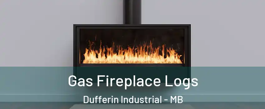  Gas Fireplace Logs Dufferin Industrial - MB