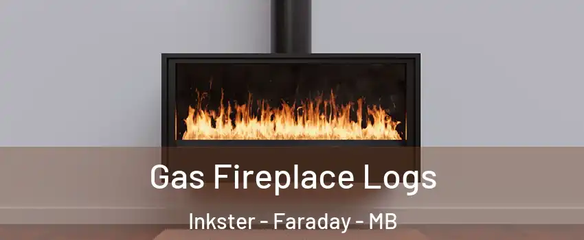 Gas Fireplace Logs Inkster - Faraday - MB