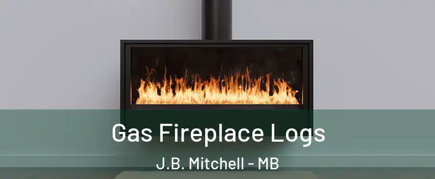  Gas Fireplace Logs J.B. Mitchell - MB