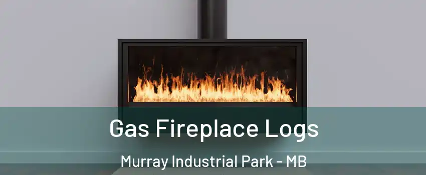  Gas Fireplace Logs Murray Industrial Park - MB
