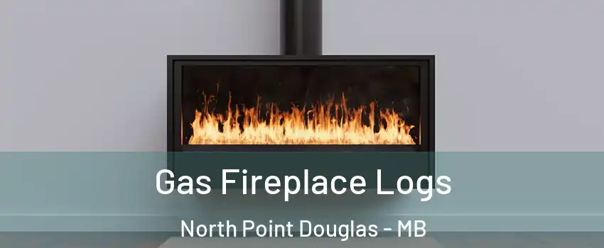  Gas Fireplace Logs North Point Douglas - MB