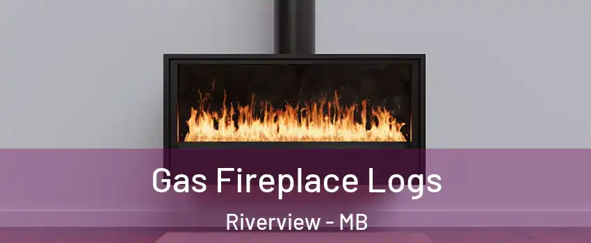  Gas Fireplace Logs Riverview - MB