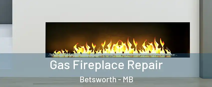  Gas Fireplace Repair Betsworth - MB