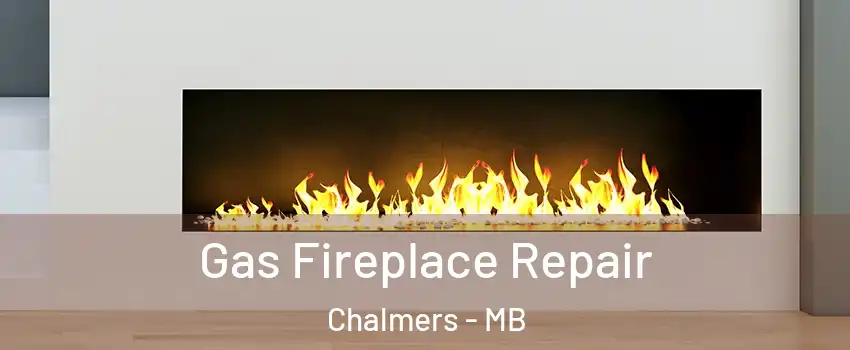 Gas Fireplace Repair Chalmers - MB