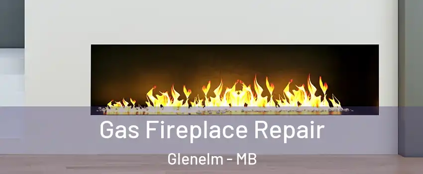  Gas Fireplace Repair Glenelm - MB