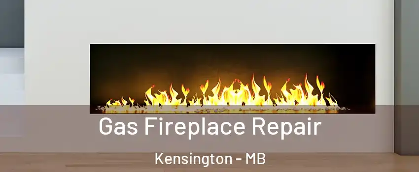  Gas Fireplace Repair Kensington - MB