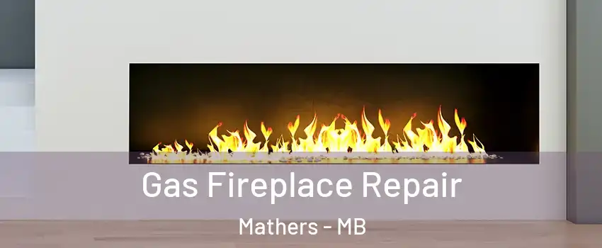  Gas Fireplace Repair Mathers - MB