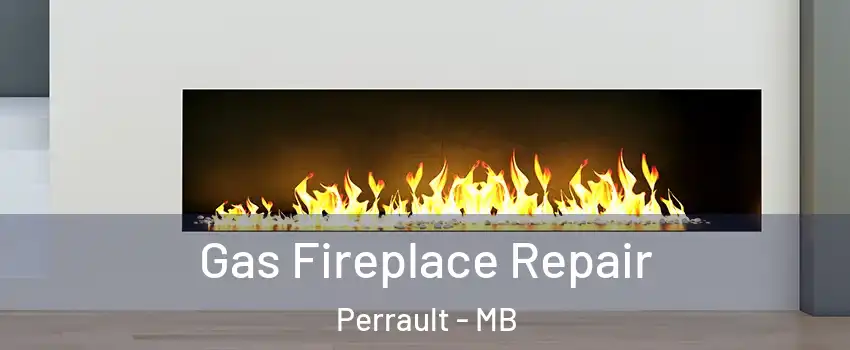  Gas Fireplace Repair Perrault - MB