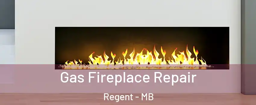  Gas Fireplace Repair Regent - MB
