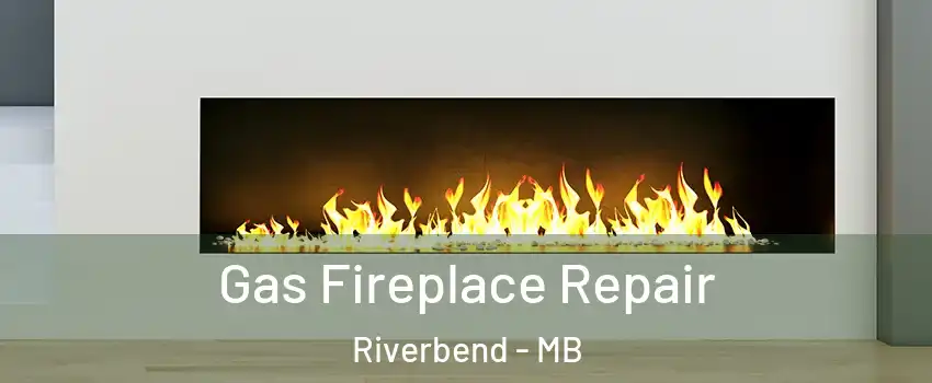  Gas Fireplace Repair Riverbend - MB