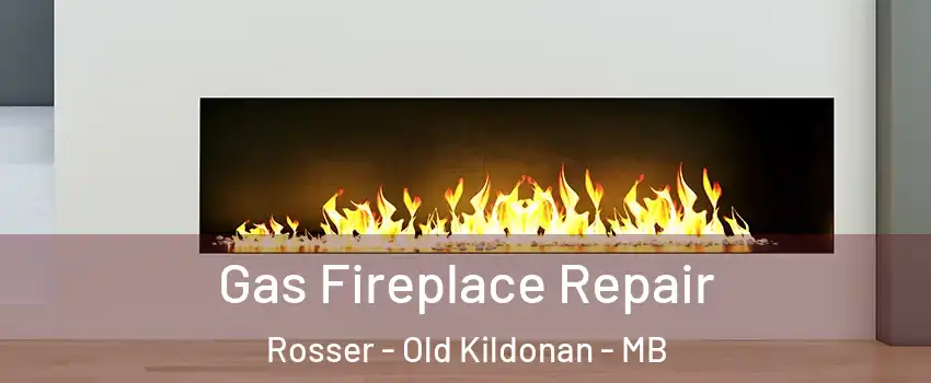  Gas Fireplace Repair Rosser - Old Kildonan - MB