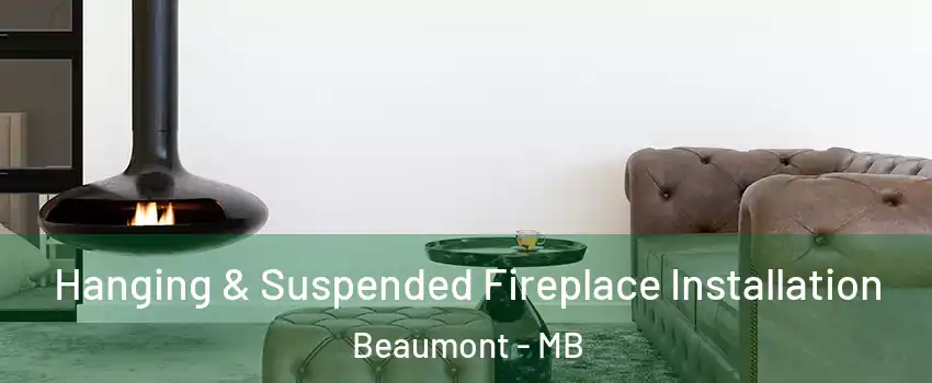  Hanging & Suspended Fireplace Installation Beaumont - MB